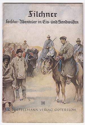Filchner. Forscher-Abenteuer in Eis- und Sandwüsten von Karl H. Göbber und Maximilian Spaeth. Mit...
