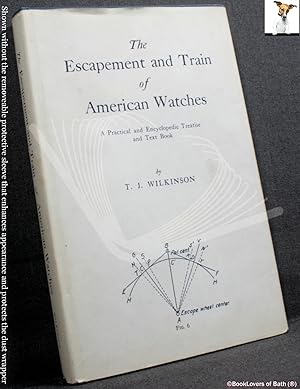 Bild des Verkufers fr The Escapement and Train of American Watches: A Practical and Encyclopedic Treatise and Text Book zum Verkauf von BookLovers of Bath