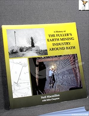 Bild des Verkufers fr A History of the Fuller's Earth Mining Industry Around Bath zum Verkauf von BookLovers of Bath