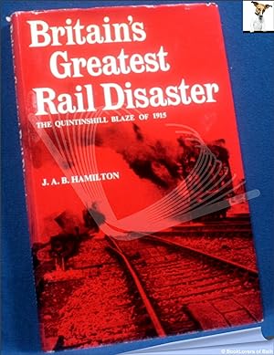 Seller image for Britain's Greatest Rail Disaster: The Quintinshill Blaze of 1915 for sale by BookLovers of Bath