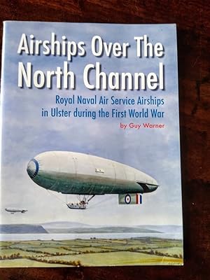 Airships in Ulster During the First World War (Airships Over the North Channel)
