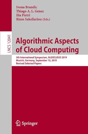 Bild des Verkufers fr Algorithmic Aspects of Cloud Computing : 5th International Symposium, ALGOCLOUD 2019, Munich, Germany, September 10, 2019, Revised Selected Papers zum Verkauf von AHA-BUCH GmbH