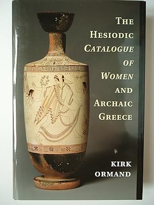 Image du vendeur pour THE HESIODIC CATALOGUE OF WOMEN AND ARCHAIC GREECE mis en vente par GfB, the Colchester Bookshop