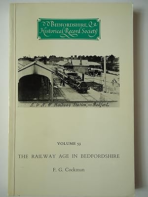 Seller image for THE RAILWAY AGE IN BEDFORDSHIRE for sale by GfB, the Colchester Bookshop