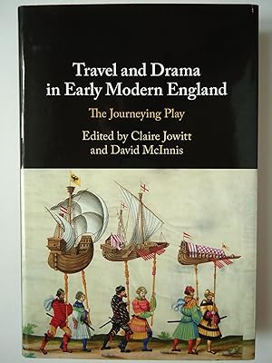 Seller image for TRAVEL AND DRAMA IN EARLY MODERN ENGLAND. The Journeying Play for sale by GfB, the Colchester Bookshop