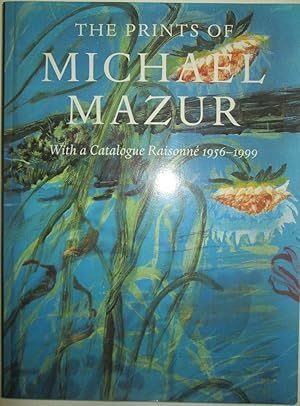 Seller image for The Prints of Michael Mazur. With a Catalogue Raisonne 1956-1999 for sale by Mare Booksellers ABAA, IOBA