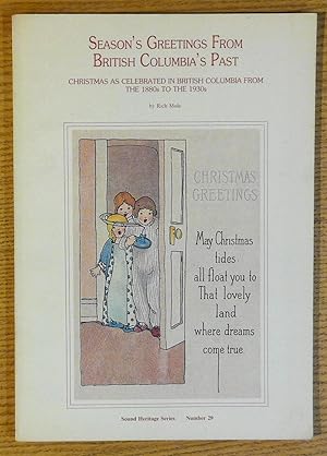 Season's Greetings from British Columbia's Past: Christmas as Celebrated in British Columbia from...