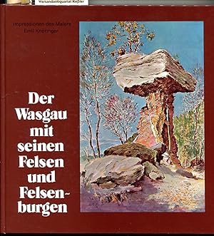 Impressionen des Malers Emil Knöringer: Der Wasgau mit seinen Felsen und Felsenburgen