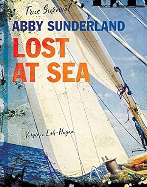 Bild des Verkufers fr Abby Sunderland: Lost at Sea (True Survival) zum Verkauf von WeBuyBooks