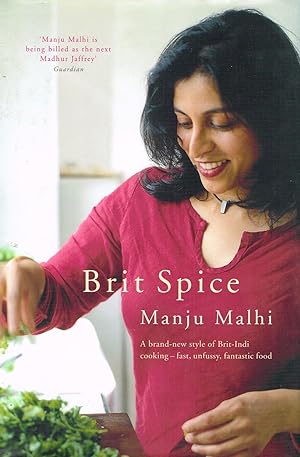 Seller image for Brit Spice : A Brand New Style Of Brit - Indi Cooking : for sale by Sapphire Books