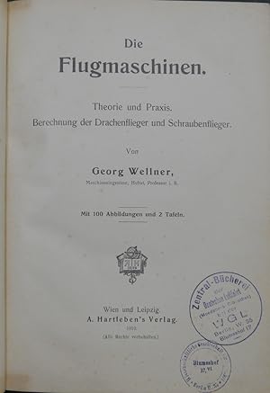 Imagen del vendedor de Die Flugmaschinen. Theorie und Praxis. Berechnung der Drachenflieger und Schraubenflieger. a la venta por Antiquariat Rainer Schlicht