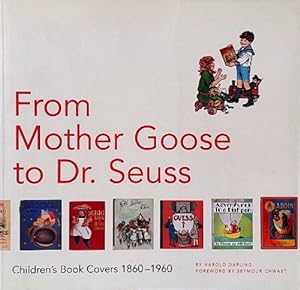 Seller image for From Mother Goose to Dr. Seuss: Children's Book Covers, 1860-1960 for sale by LEFT COAST BOOKS