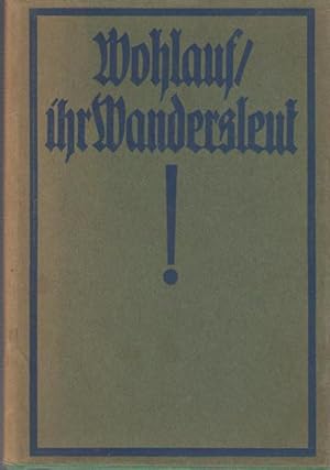 Imagen del vendedor de Wohlauf / ihr Wandersleut ! Ein Wanderliederbuch fr jung und alt. a la venta por Bcher bei den 7 Bergen