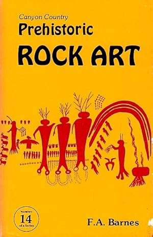 Prehistoric Rock Art: An Illustrated Guide to Viewing, Understanding, and Appreciating the Rock A...