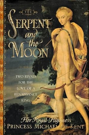 Immagine del venditore per The Serpent and the Moon: Two Rivals for the Love of a Renaissance King venduto da LEFT COAST BOOKS