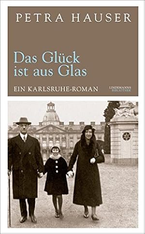 Imagen del vendedor de Das Glck ist aus Glas: Ein Karlsruhe-Roman (Lindemanns Bibliothek) a la venta por Gabis Bcherlager