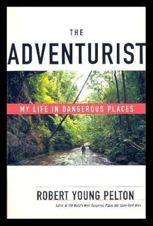 Seller image for THE ADVENTURIST- My Life in Dangerous Places for sale by W. Fraser Sandercombe