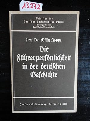 Seller image for Die Fhrerpersnlichkeit in der deutschen Geschichte. Heft 2 der Reihe "Schriften der Deutschen Hochschule fr Politik, I. Idee und Gestalt des Nationalsozialismus", herausgegeben von Paul Meier-Benneckenstein (Regierungsrat) for sale by Galerie fr gegenstndliche Kunst