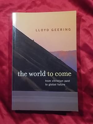 Seller image for THE WORLD TO COME : FROM CHRISTIAN PAST TO GLOBAL FUTURE for sale by Gage Postal Books