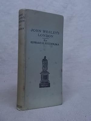 Imagen del vendedor de JOHN WESLEY'S LONDON SCENES OF METHODIST AND WORLD-WIDE INTEREST WITH THEIR HISTORICAL ASSOCIATIONS a la venta por Gage Postal Books