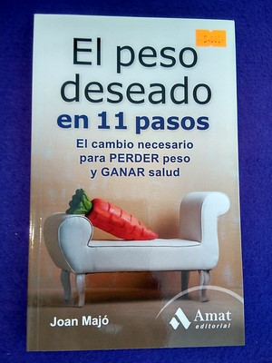 El peso deseado en 11 pasos: El cambio necesario para perder peso y ganar salud