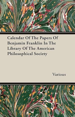 Bild des Verkufers fr Calendar Of The Papers Of Benjamin Franklin In The Library Of The American Philosophical Society zum Verkauf von moluna