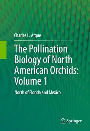 Image du vendeur pour The Pollination Biology of North American Orchids: Volume 1 mis en vente par moluna