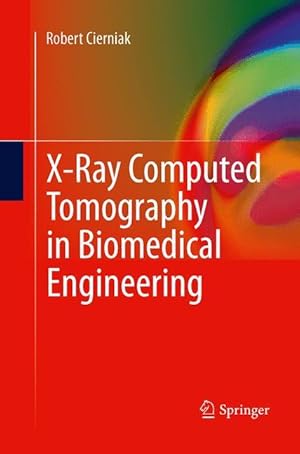 Image du vendeur pour X-Ray Computed Tomography in Biomedical Engineering mis en vente par moluna