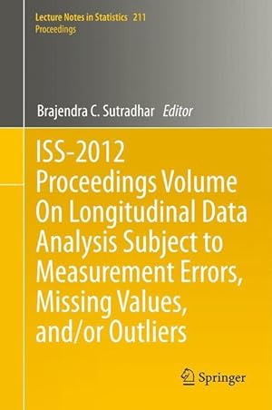 Bild des Verkufers fr ISS-2012 Proceedings Volume On Longitudinal Data Analysis Subject to Measurement Errors, Missing Values, and/or Outliers zum Verkauf von moluna