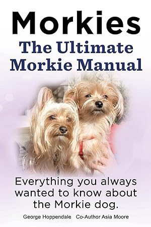 Seller image for Morkies. The Ultimate Morkie Manual. Everything you always wanted to know about the Morkie dog for sale by moluna