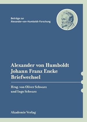 Bild des Verkufers fr Alexander von Humboldt / Johann Franz Encke, Briefwechsel zum Verkauf von moluna