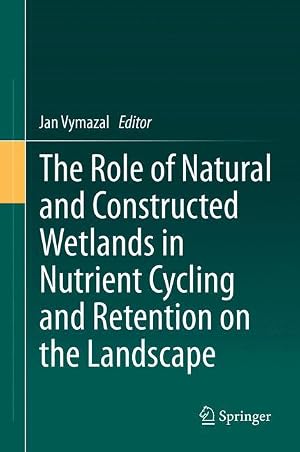 Seller image for The Role of Natural and Constructed Wetlands in Nutrient Cycling and Retention on the Landscape for sale by moluna