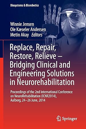 Seller image for Replace, Repair, Restore, Relieve - Bridging Clinical and Engineering Solutions in Neurorehabilitation for sale by moluna