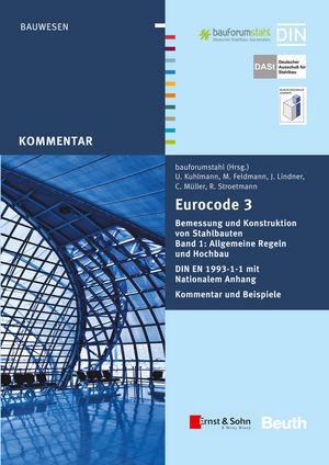 Seller image for Eurocode 3 Bemessung und Konstruktion von Stahlbauten, Band 1: Allgemeine Regeln und Hochbau. DIN EN 1993-1-1 mit Nationalem Anhang. Kommentar und Beispiele for sale by moluna