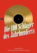 Seller image for Die 100 Schlager des Jahrhunderts for sale by moluna