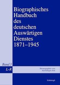 Seller image for Biographisches Handbuch des deutschen Auswaertigen Dienstes 1871-1945 / L - R for sale by moluna