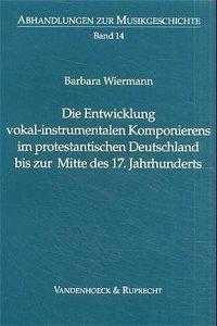 Image du vendeur pour Die Entwicklung vokal-instrumentalen Komponierens im protestantischen Deutschland bis zur Mitte des 17. Jahrhunderts mis en vente par moluna