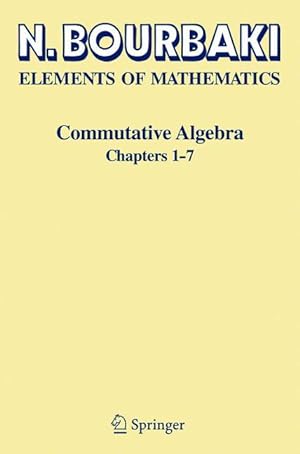 Seller image for Elements of Mathematics. Commutative Algebra. Chapters 1 - 7 for sale by moluna