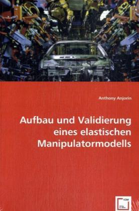 Seller image for Aufbau und Validierung eines elastischen Manipulatormodells for sale by moluna