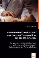 Bild des Verkufers fr Anatomische Korrektur der angeborenen Transposition der grossen Arterien zum Verkauf von moluna