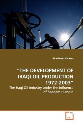Bild des Verkufers fr THE DEVELOPMENT OF IRAQI OIL PRODUCTION 1972-2003 zum Verkauf von moluna
