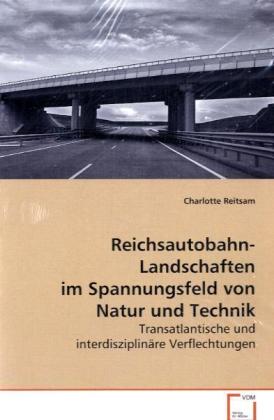 Imagen del vendedor de Reichsautobahn-Landschaften im Spannungsfeld von Naturund Technik a la venta por moluna