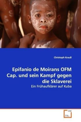 Imagen del vendedor de Epifanio de Moirans OFM Cap. und sein Kampf gegen dieSklaverei a la venta por moluna