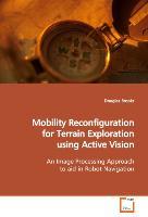 Bild des Verkufers fr Mobility Reconfiguration for Terrain Explorationusing Active Vision zum Verkauf von moluna