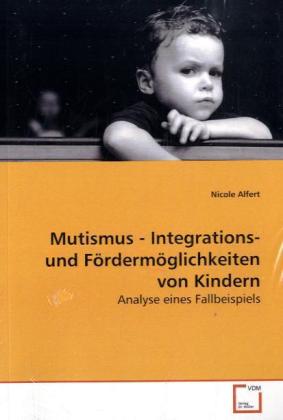 Seller image for Mutismus - Integrations- und Foerdermoeglichkeiten vonKindern for sale by moluna