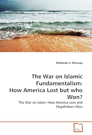 Seller image for The War on Islamic Fundamentalism: How America Lost but who Won? for sale by moluna