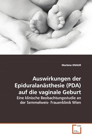 Seller image for Auswirkungen der Epiduralanaesthesie (PDA) auf dievaginale Geburt for sale by moluna