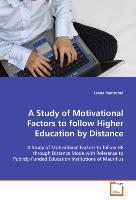 Bild des Verkufers fr A Study of Motivational Factors to follow HigherEducation by Distance zum Verkauf von moluna