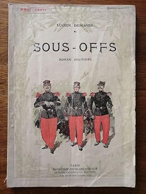 Sous offs Roman militaire 1909 - DESCAVES Lucien - Illustré par Thiriat Critique acerbe de l'armé...