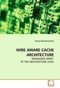 Seller image for WIRE AWARE CACHE ARCHITECTURE for sale by moluna